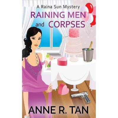 Raining Men and Corpses - (A Raina Sun Mystery) by  Anne R Tan (Paperback)