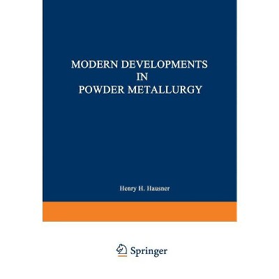 Modern Developments in Powder Metallurgy - by  H Hausner (Paperback)
