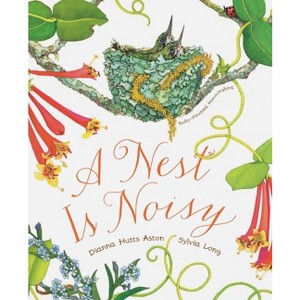 A Nest Is Noisy - (Family Treasure Nature Encylopedias) by Dianna Hutts Aston - 1 of 1