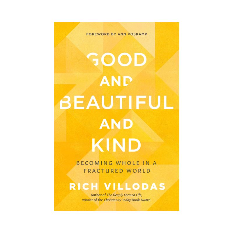 Good and Beautiful and Kind - by Rich Villodas, 1 of 2