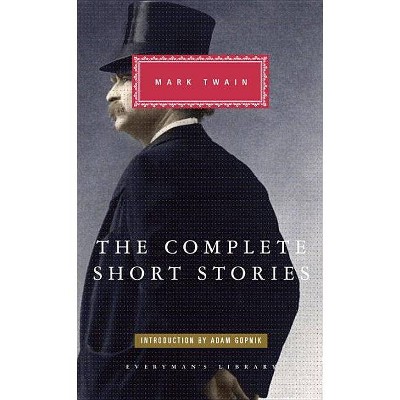 The Complete Short Stories - (Everyman's Library) by  Mark Twain (Hardcover)