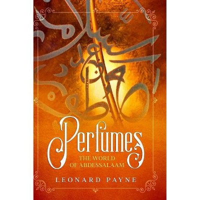 Perfumes - by  Leonard Payne (Hardcover)