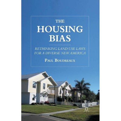 The Housing Bias - by  P Boudreaux (Paperback)