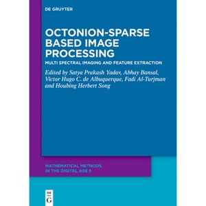Octonion-Sparse Based Image Processing - (Mathematical Methods in the Digital Age) (Hardcover) - 1 of 1