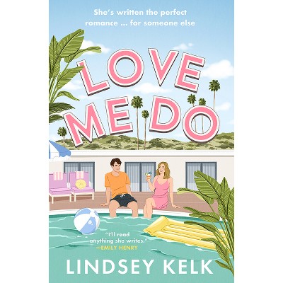 Love Me Do - by  Lindsey Kelk (Paperback)