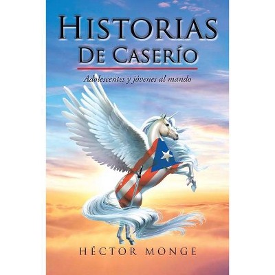 Historias De Caserío - by  Héctor Monge (Paperback)