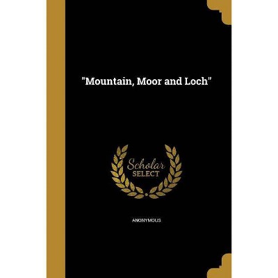 Mountain, Moor and Loch - (Paperback)