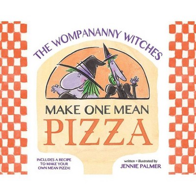 The Wompananny Witches Make One Mean Pizza - by  Jennie Palmer (Hardcover)