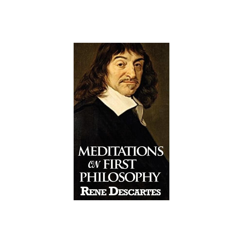 Meditations on First Philosophy - by Rene Descartes (Hardcover)