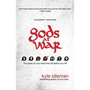 Gods at War Student Edition - by  Kyle Idleman (Paperback) - 1 of 1