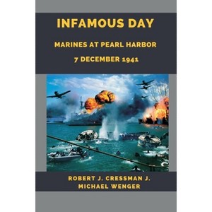 Infamous Day - by  Robert J Cressman & J Michael Wenger (Paperback) - 1 of 1