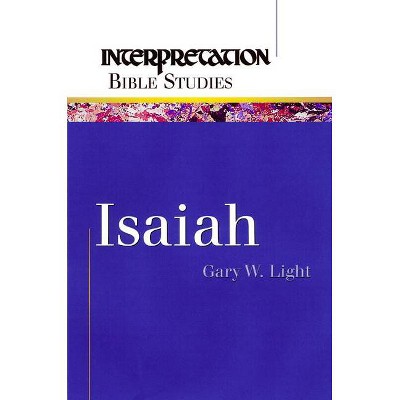 Isaiah - (Interpretation Bible Studies) by  Gary W Light (Paperback)