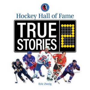 Hockey Hall of Fame True Stories 2 - by  Eric Zweig (Paperback) - 1 of 1