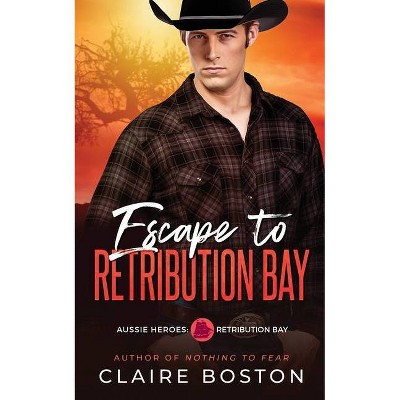 Escape to Retribution Bay - by  Claire Boston (Paperback)