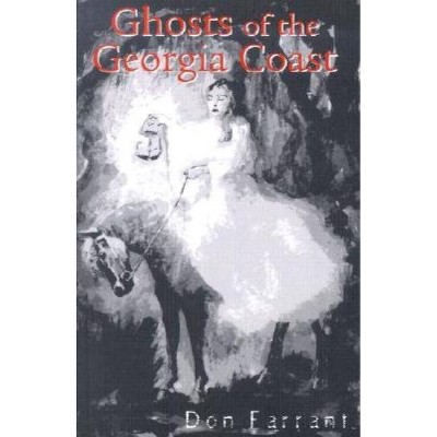 Ghosts of the Georgia Coast - by  Don Farrant (Paperback)