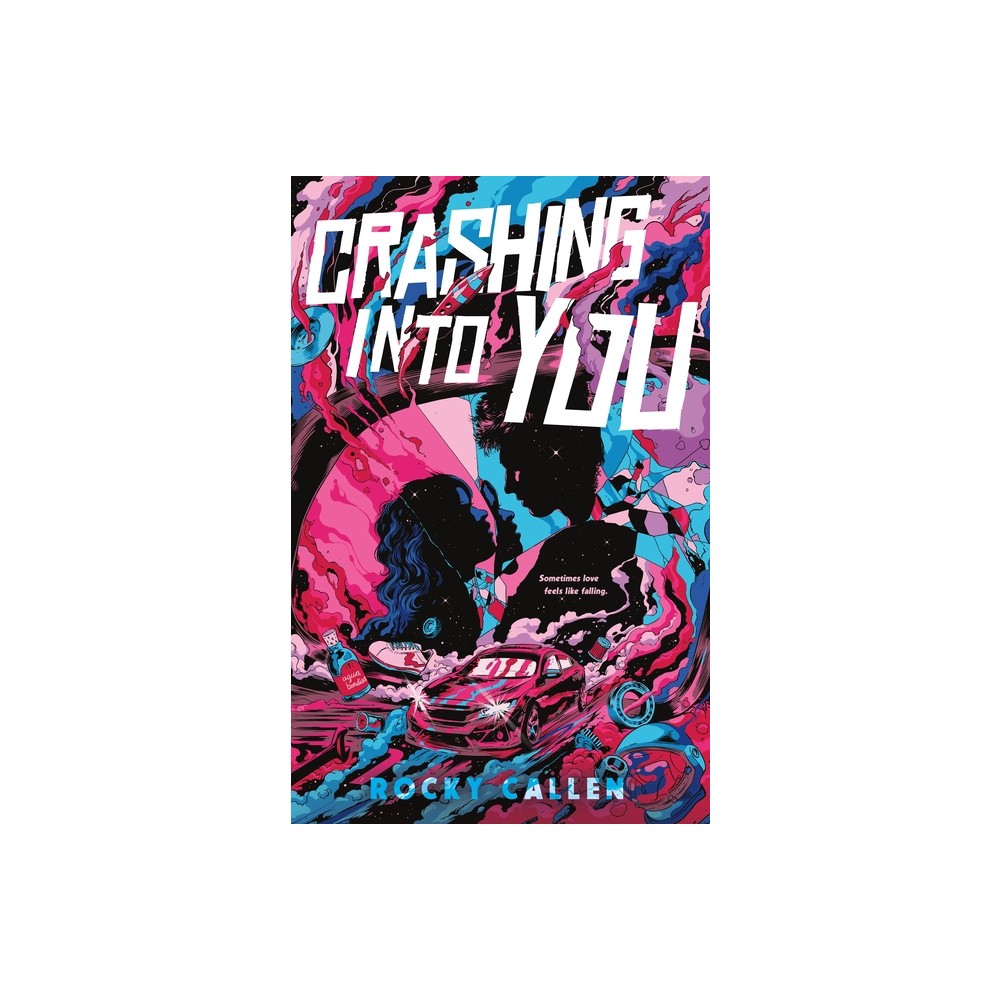 Crashing Into You - by Rocky Callen (Hardcover)