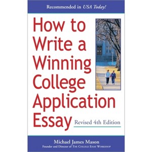 How to Write a Winning College Application Essay, Revised 4th Edition - by  Michael James Mason (Paperback) - 1 of 1