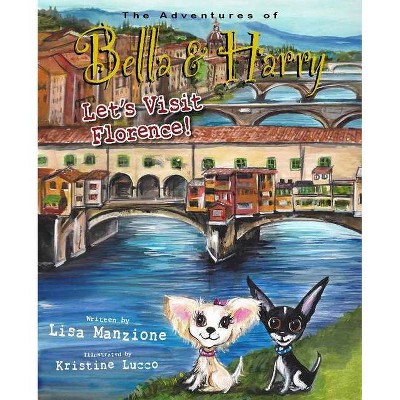 Let's Visit Florence! - (Adventures of Bella & Harry) by  Lisa Manzione (Hardcover)