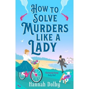 How to Solve Murders Like a Lady - by  Hannah Dolby (Paperback) - 1 of 1