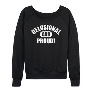 Women's - Instant Message - Delusional And Proud Lightweight French Terry Wide Neck Long Sleeve Graphic Shirt - 1 of 4