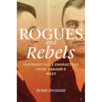 Rogues and Rebels - by  Brian Brennan (Paperback)