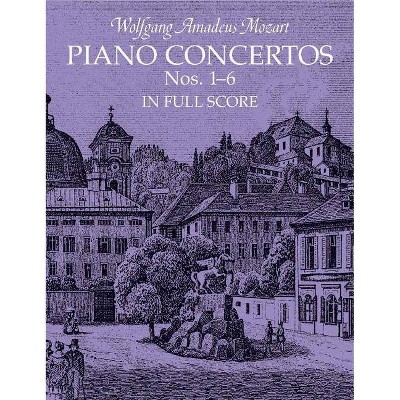 Piano Concertos Nos. 1-6 in Full Score - (Dover Music Scores) by  Wolfgang Amadeus Mozart (Sheet music)