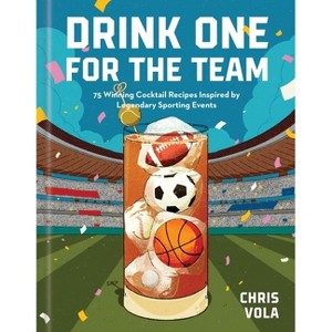 Drink One for the Team - by  Chris Vola (Hardcover) - 1 of 1