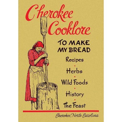 Cherokee Cooklore - by  Mary Ulmer & Samuel E Beck (Paperback)