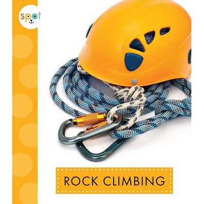 Rock Climbing - (Spot Outdoor Fun) by  Nessa Black (Paperback)