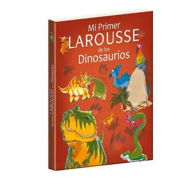 Mi Primer Larousse de Los Dinosaurios - by  Benoit Delalandre (Paperback)