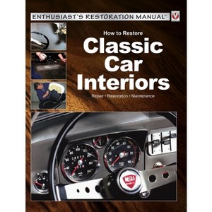 How to Restore Classic Car Interiors - (Enthusiast's Restoration Manual) by  Peter Steinfurth (Paperback) - 1 of 1