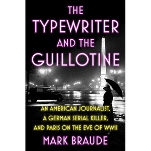 The Typewriter and the Guillotine - by  Mark Braude (Hardcover) - 1 of 1