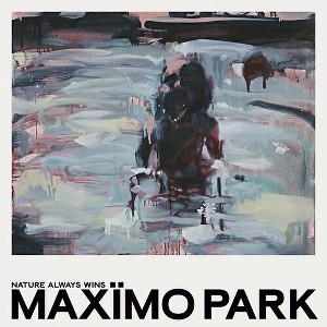 Maximo Park - Nature Always Wins (Vinyl) - 1 of 1