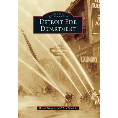 Detroit Fire Department - by  David Traiforos & Arn Nowicki (Paperback)