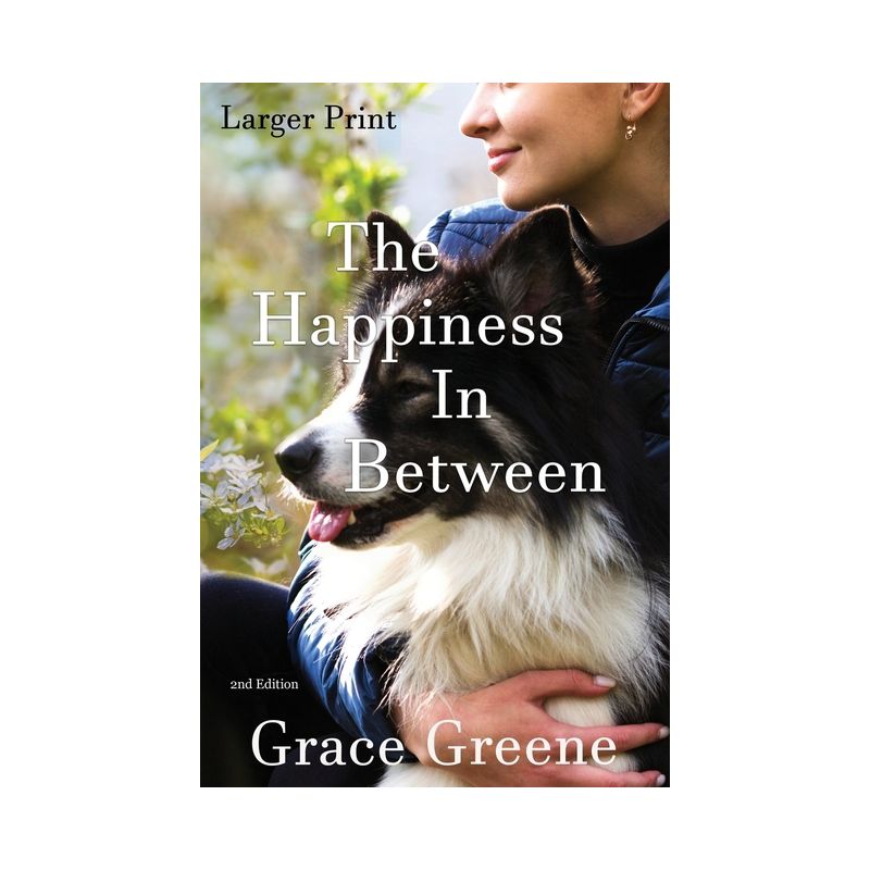 The Happiness In Between - 2nd Edition,Large Print by  Grace Greene (Paperback), 1 of 2