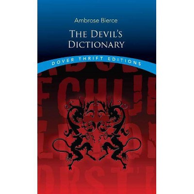 The Devil's Dictionary - (Dover Thrift Editions) by  Ambrose Bierce (Paperback)