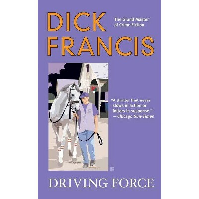 Driving Force - (Dick Francis Novel) by  Dick Francis (Paperback)