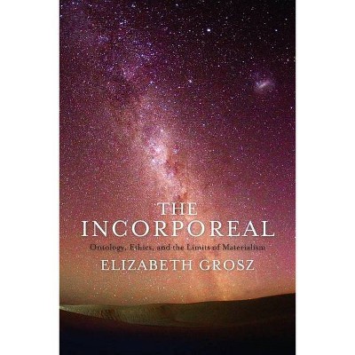 The Incorporeal - by  Elizabeth Grosz (Hardcover)