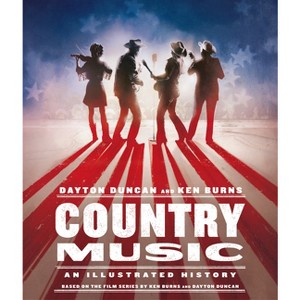 Country Music - by  Dayton Duncan & Kenneth Burns (Hardcover) - 1 of 1