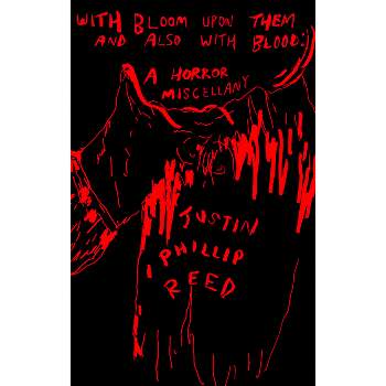 With Bloom Upon Them and Also with Blood - by  Justin Phillip Reed (Paperback)
