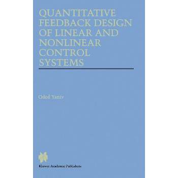 Quantitative Feedback Design of Linear and Nonlinear Control Systems - (The Springer International Engineering and Computer Science) by  Oded Yaniv