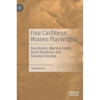 Four Caribbean Women Playwrights - by  Vanessa Lee (Hardcover)