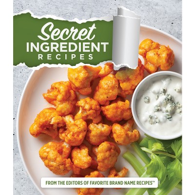 Secret Ingredient Recipes - by  Publications International Ltd & Favorite Brand Name Recipes (Hardcover)