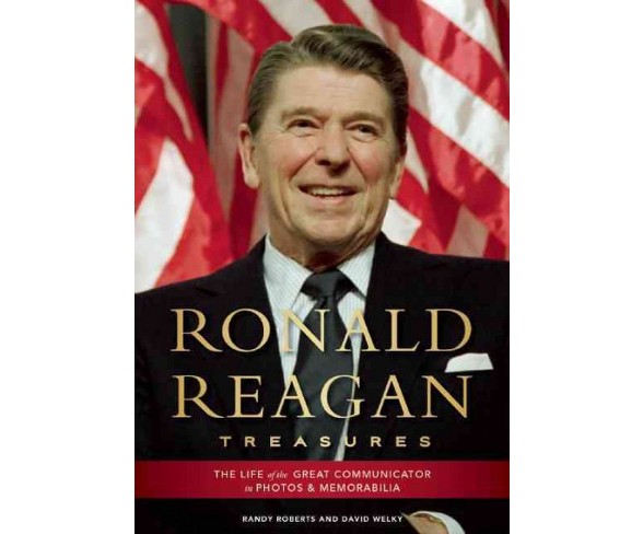Ronald Reagan Treasures : The Life of the Great Communicator in Photos and Memorabilia (Hardcover)