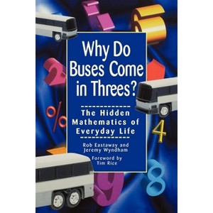 Why Do Buses Come in Threes - by  Robert Eastaway & Jeremy Wyndham (Paperback) - 1 of 1