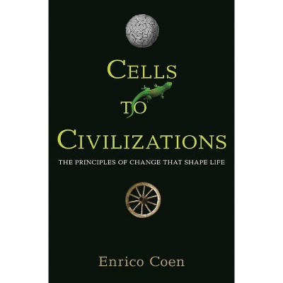 Cells to Civilizations - by  Enrico Coen (Paperback)