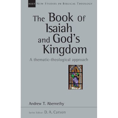 The Book of Isaiah and God's Kingdom - (New Studies in Biblical Theology) by  Andrew Abernethy (Paperback)