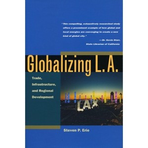 Globalizing L.A. - by  Steven Erie (Paperback) - 1 of 1