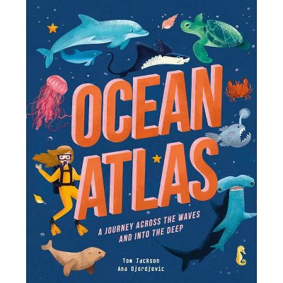 Ocean Atlas - (Amazing Adventures) by  Tom Jackson (Hardcover)