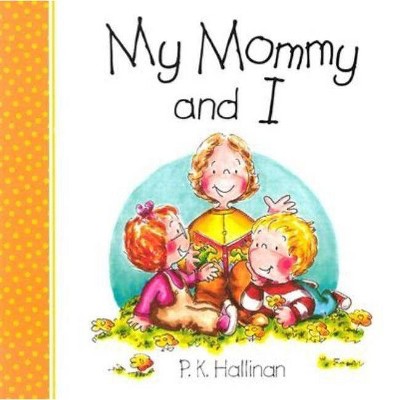 My Mommy and I - by  P K Hallinan (Board Book)